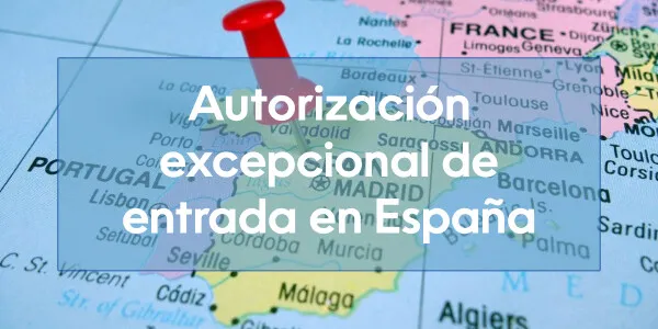 Autorización excepcional de entrada en España