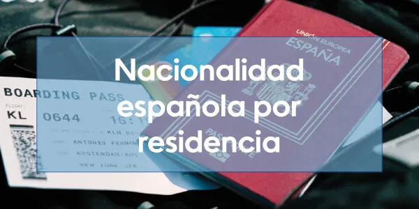 Nacionalidad española por residencia: requisitos, plazos y cómo solicitarla