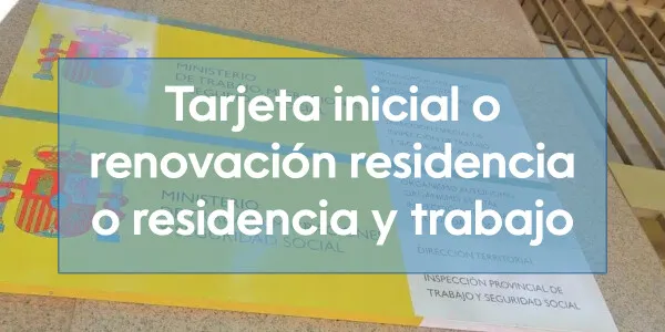 Tarjeta inicial o renovación residencia o residencia y trabajo