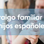 Arraigo familiar por hijos españoles: requisitos y cómo solicitarlo