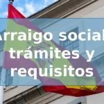 Arraigo social: trámites y requisitos para conseguirlo