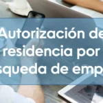 Autorización de residencia por búsqueda de empleo: requisitos y documentación