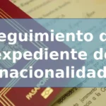 Cómo hacer seguimiento de un expediente de nacionalidad